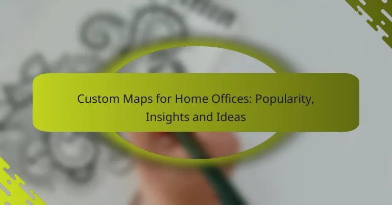 Custom Maps for Home Offices: Popularity, Insights and Ideas