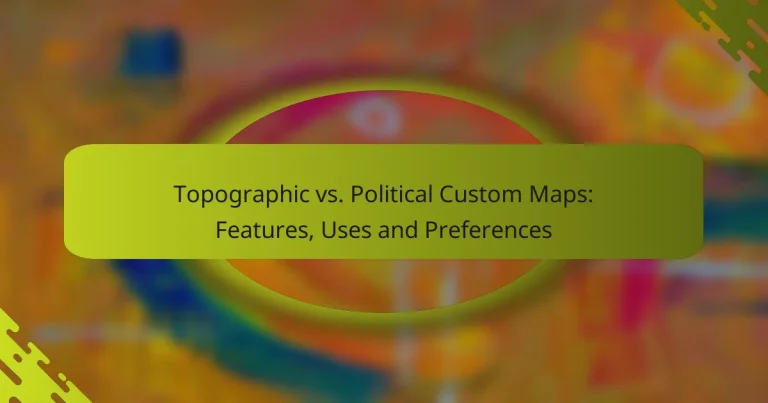 Topographic vs. Political Custom Maps: Features, Uses and Preferences