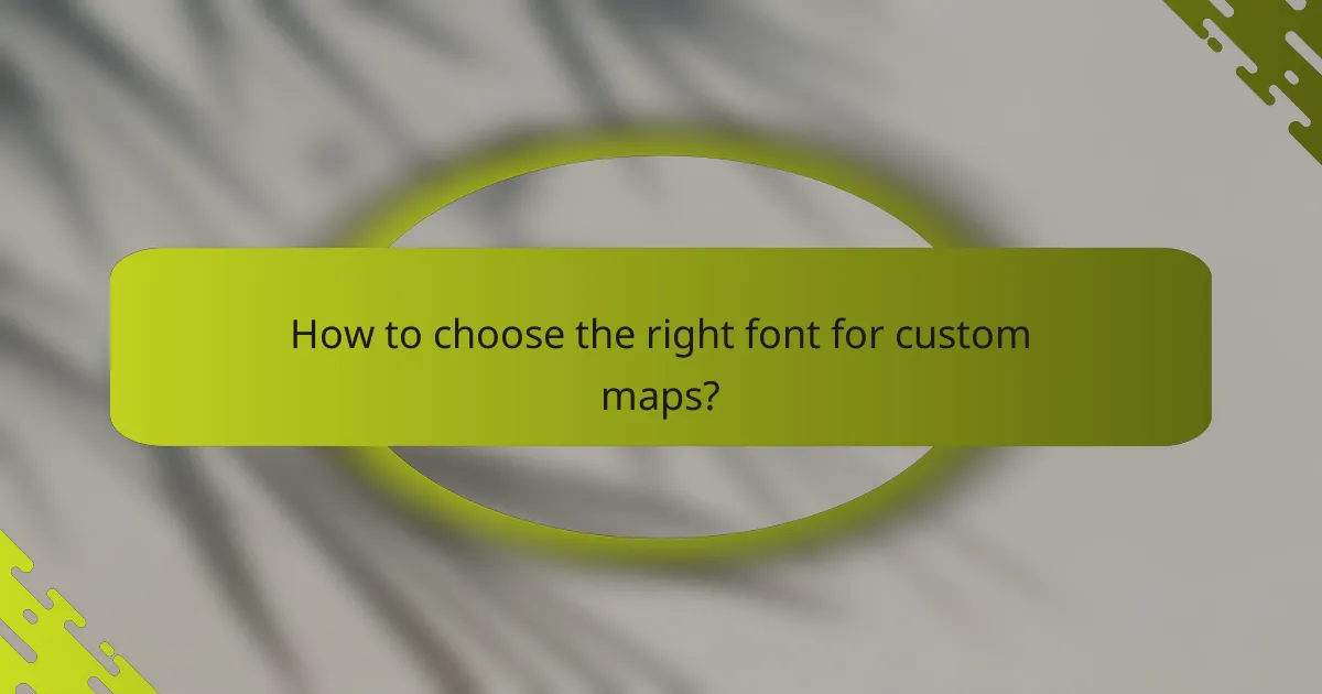 How to choose the right font for custom maps?