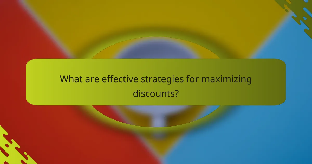 What are effective strategies for maximizing discounts?
