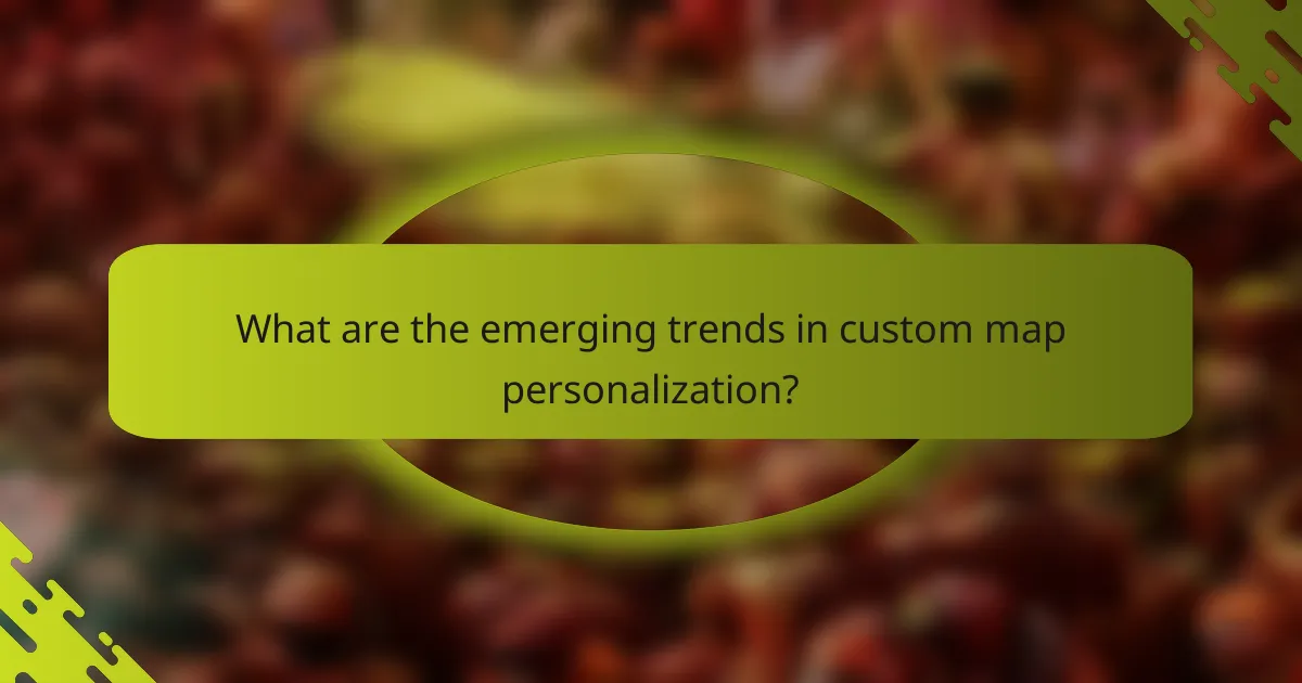 What are the emerging trends in custom map personalization?