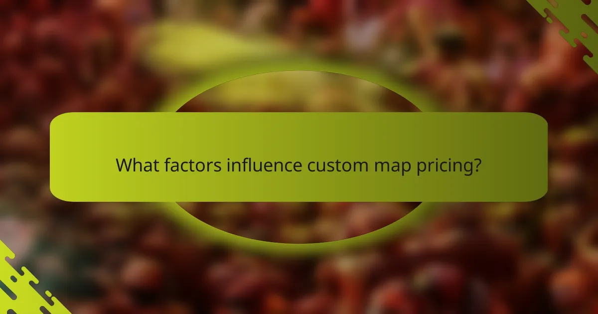 What factors influence custom map pricing?