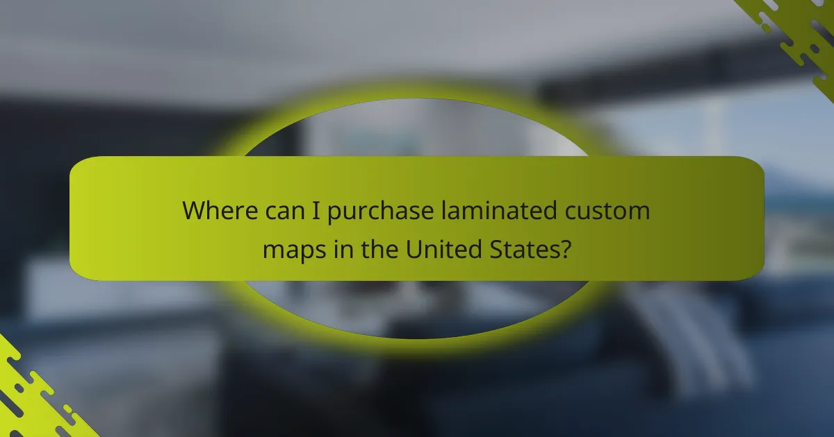 Where can I purchase laminated custom maps in the United States?